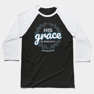 His Grace is Enough Christian Baseball T-Shirt